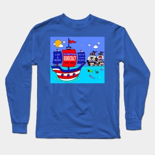 Heading in Dangerous Waters - Fight for Democracy Long Sleeve T-Shirt